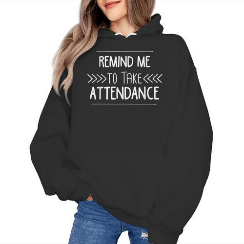 Remind Me To Take Attendance Teacher T Shirt Women's Hoodie - teacherstshirts.com AU