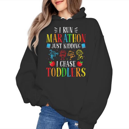 I Run Marathon Just Kidding I Chase Toddlers Teacher Women's Hoodie - teacherstshirts.com CA