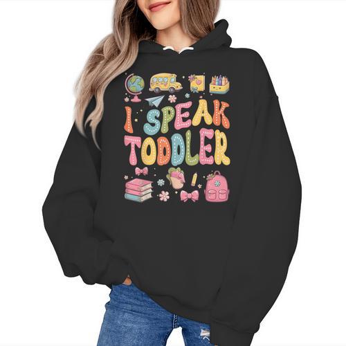 I Speak Toddler Teacher Pre-K Frist Day Back To School Women's Hoodie - teacherstshirts.com AU