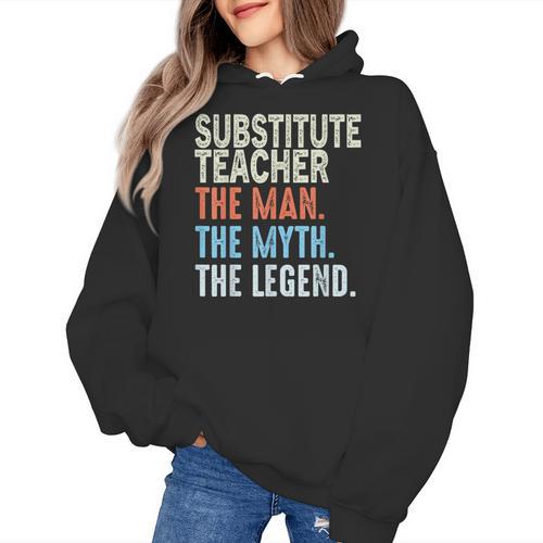 Substitute Teacher Man The Myth The Legend Appreciation Day Women's Hoodie - teacherstshirts.com DE