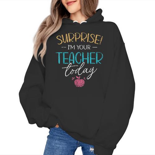 Surprise I'm Your Teacher Today Women Substitute Teacher Women's Hoodie - teacherstshirts.com DE