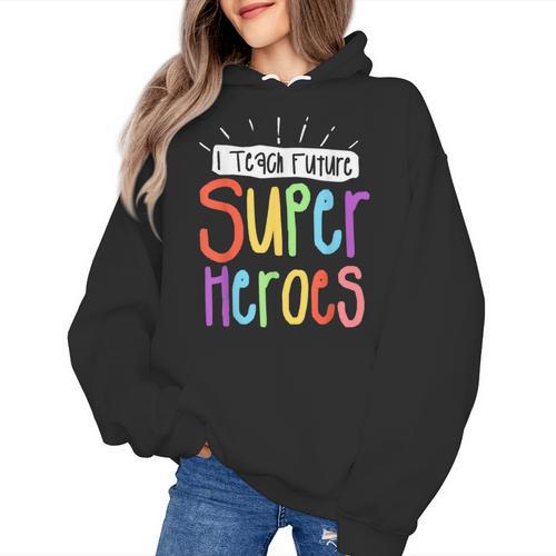 I Teach Future Superheroes Teacher Teaching Women's Hoodie - teacherstshirts.com DE
