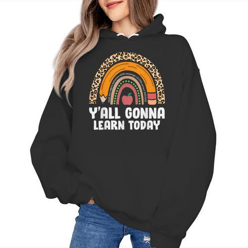 Teacher First Day Of School Y'All Gonna Learn Today Women's Hoodie - teacherstshirts.com AU