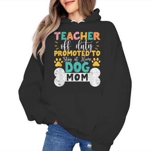Teacher Off Duty Promoted To Stay At Home Dog Mom Teachers Women's Hoodie - teacherstshirts.com CA