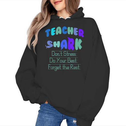 Teacher Shark Don't Stress Do Your Best Forget The Rest Women's Hoodie - teacherstshirts.com DE