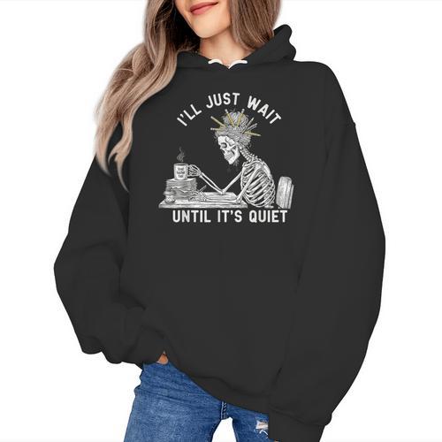 Teacher Skeleton Messy Bun I'Ll Just Wait Until Its Quiet Women's Hoodie - teacherstshirts.com DE