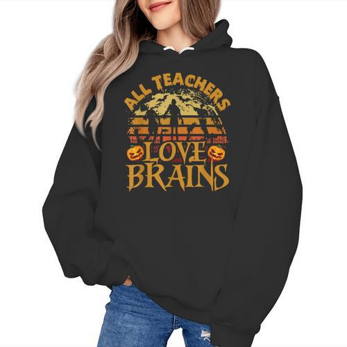 All Teachers Love Brains School Halloween Costume Women's Hoodie - teacherstshirts.com CA