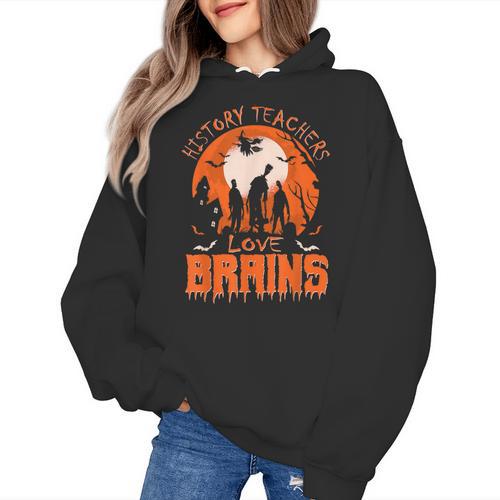 History Teachers Love Brains Halloween Teacher For Men Women Women's Hoodie - teacherstshirts.com