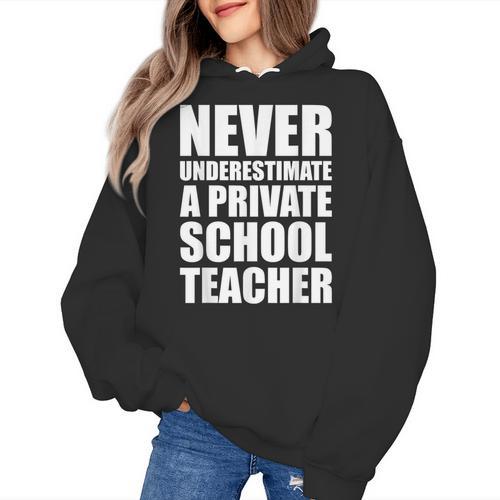 Never Underestimate A Private School Teacher Back To School Women's Hoodie - teacherstshirts.com UK