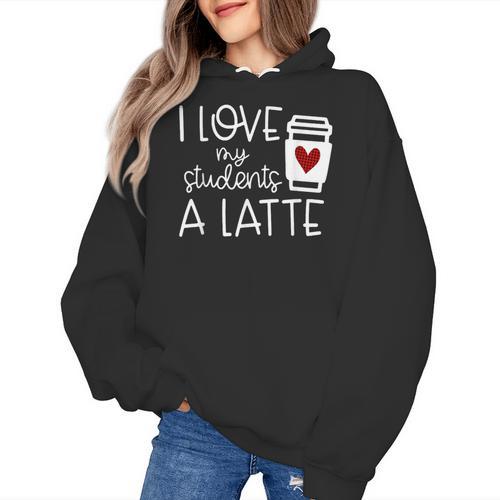 Valentines Day Teacher Tee I Love My Students A Latte Women's Hoodie - teacherstshirts.com AU