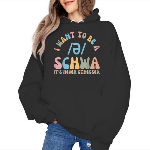 I Want To Be a SCHWA It's Never Stressed Reading Teacher Women's Hoodie - teacherstshirts.com UK