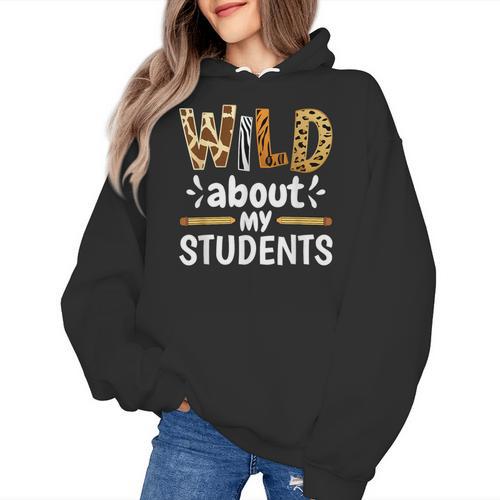 Wild About My Students School Teachers And Students Women's Hoodie - teacherstshirts.com AU