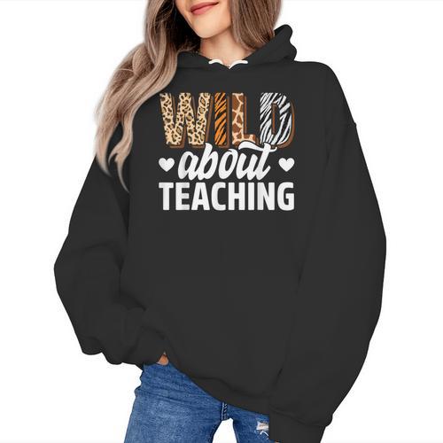 Wild About Teaching Teacher Teaching Back To School Women's Hoodie - teacherstshirts.com DE