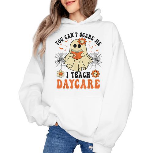 You Can't Scare Me I Teach Daycare Teacher Halloween Ghost Women's Hoodie - teacherstshirts.com DE