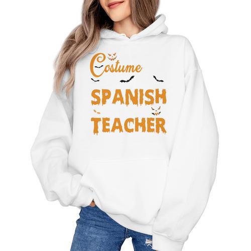 I Don't Need A Costume I'm A Spanish Teacher Halloween Women's Hoodie - teacherstshirts.com UK