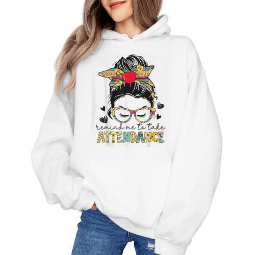 Elementary Teacher Remind Me To Take Attendance Women Women's Hoodie - teacherstshirts.com AU