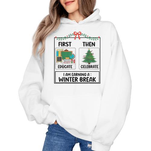 First Educate Then Celebrate Christmas Teacher Winter Break Women's Hoodie - teacherstshirts.com CA
