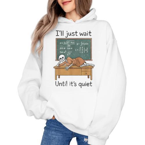 Halloween Teacher I'Ll Just Wait Until It's Quiet Women's Hoodie - teacherstshirts.com DE
