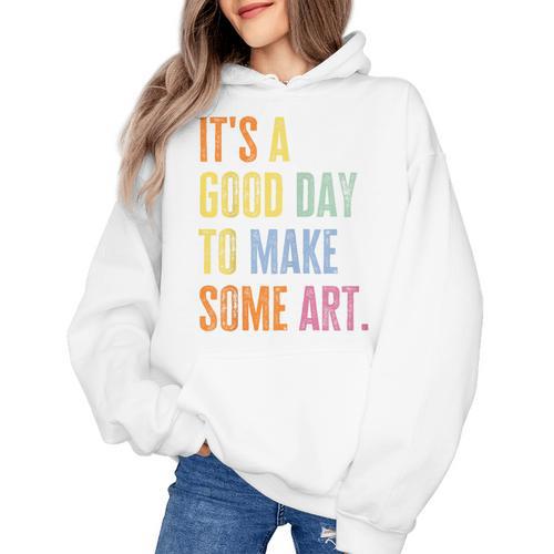 It's A Good Day To Make Art Artist Teacher Painter Women's Hoodie - teacherstshirts.com