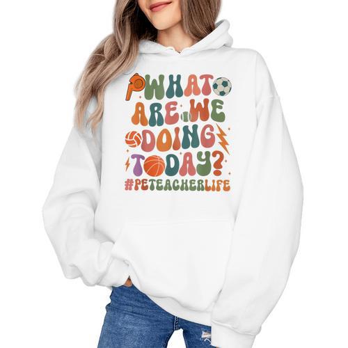 Retro PE Teacher What Are We Doing Today School Coach Women Women's Hoodie - teacherstshirts.com AU