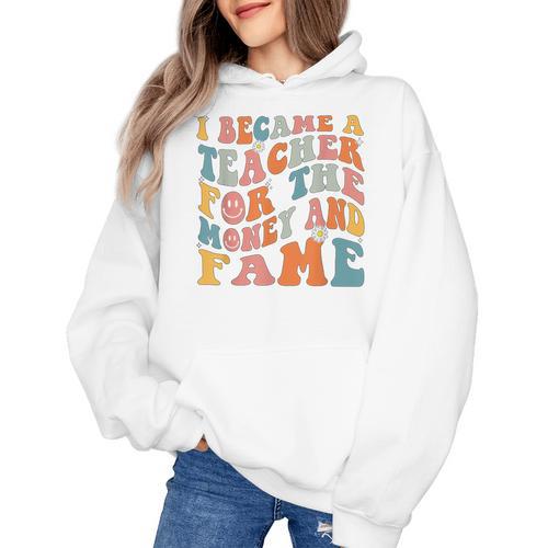 Teachers I Became A Teacher For The Money And Fame Men Women Women's Hoodie - teacherstshirts.com AU