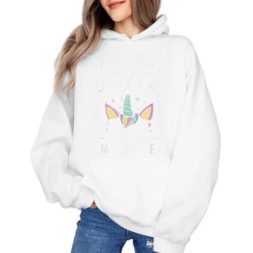 Teachers Are Like Unicorns They Make Magic Happen Women's Hoodie - teacherstshirts.com AU