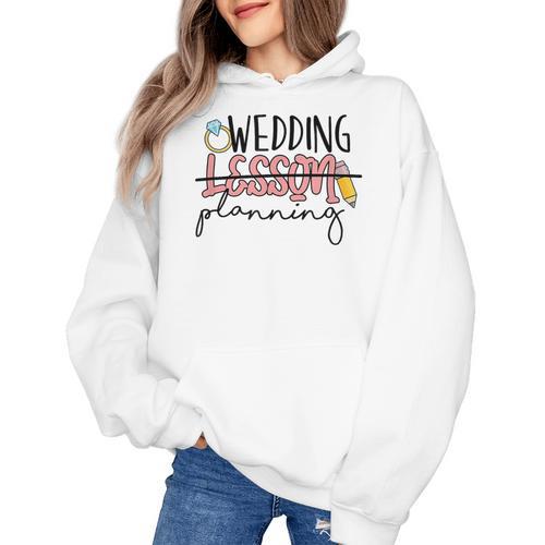 Wedding Planning Not Lesson Engaged Teacher Wedding Women's Hoodie - teacherstshirts.com AU