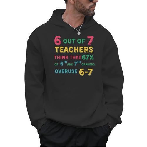 67 Teacher Middle School Teacher 6 7 Overuse 67 Men Hoodie - teacherstshirts.com AU
