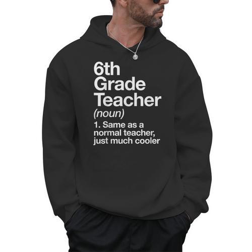 6th Grade Teacher Definition Back To School First Day Men Hoodie - teacherstshirts.com