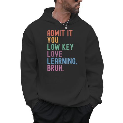 Admit It You Low Key Love Learning Bruh Teachers Women Men Hoodie - teacherstshirts.com UK