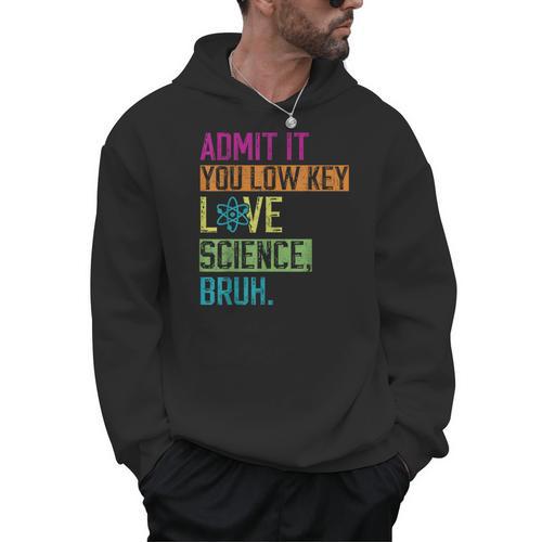 Admit It You Low Key Love Science Bruh Funny Science Teacher Men Hoodie - teacherstshirts.com UK