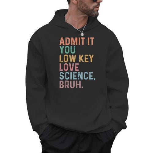 Admit It You Low Key Love Science Bruh Scientist Teacher Men Hoodie - teacherstshirts.com UK