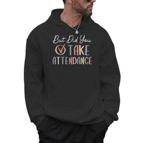 But Did You Take Attendance-Teacher School Secretary Team Men Hoodie - teacherstshirts.com DE