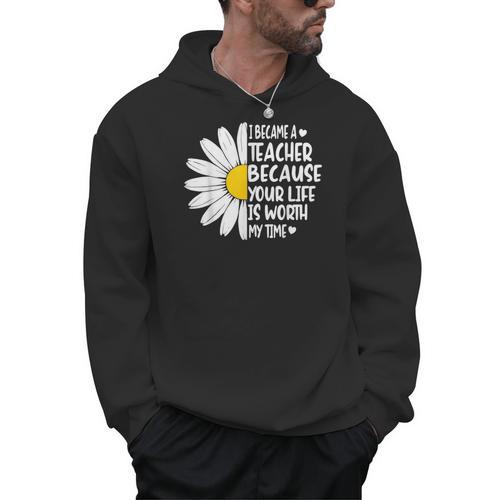 i Became a Teacher Because Your Life Is Worth My Time Men Hoodie - teacherstshirts.com UK