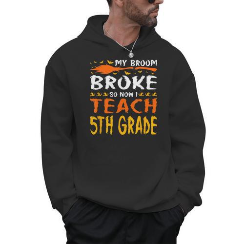 My Broom Broke So Now I Teach 5th Grade Halloween Teacher Men Hoodie - teacherstshirts.com UK