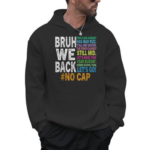 Bruh We Back Bruh No Cap We'Re Back Teacher Student Men Hoodie - teacherstshirts.com UK
