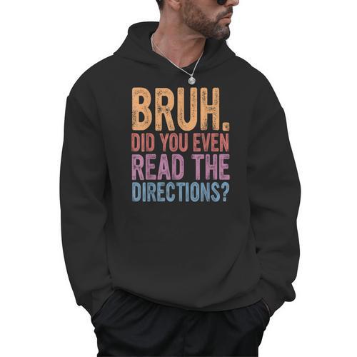 Bruh Did You Even Read The Directions Bruh Teacher For Men Women Men Hoodie - teacherstshirts.com UK
