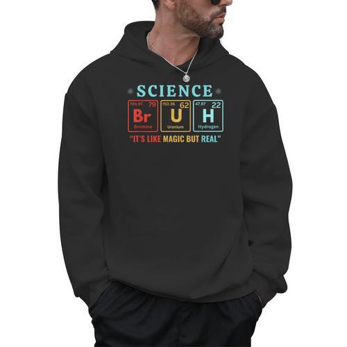 Bruh Science Like Magic But Real Teachers Students Scientist Men Hoodie - teacherstshirts.com AU