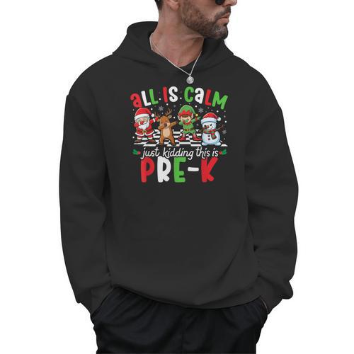 All Is Calm Just Kidding This Is Pre-K Christmas Teacher Men Hoodie - teacherstshirts.com UK
