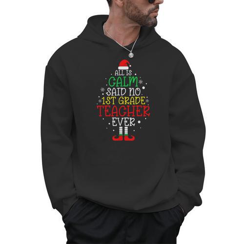 All Is Calm Said No 1st Grade Teacher Ever Christmas Teacher Men Hoodie - teacherstshirts.com UK