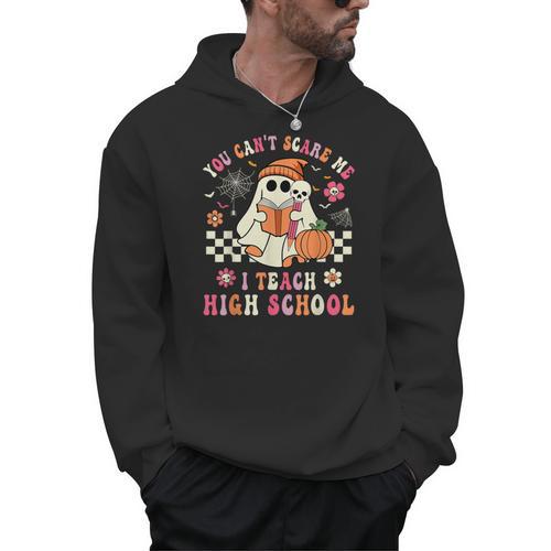 You Can't Scare Me I Teach High School Teacher Halloween Men Hoodie - teacherstshirts.com UK