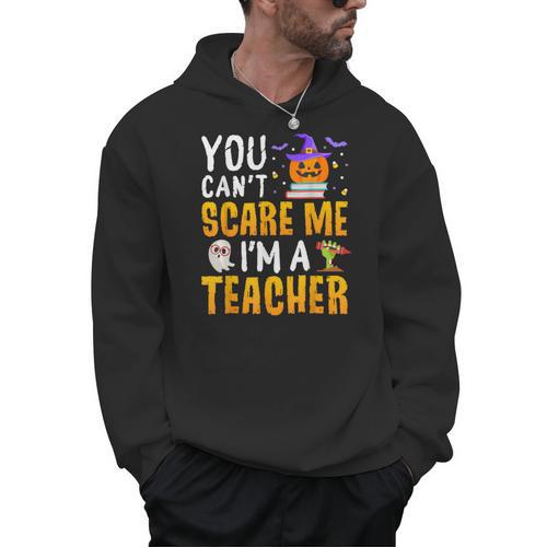 You Cant Scare Me Im A Teacher Halloween Trick Or Teach 2024 Men Hoodie - teacherstshirts.com CA