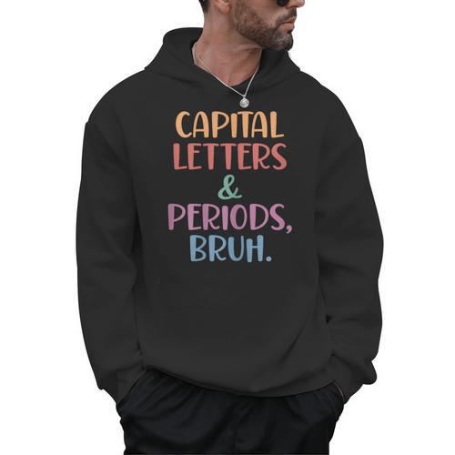 Capital Letters And Periods Bruh Bruh Teacher Women Men Hoodie - teacherstshirts.com UK