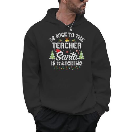 Christmas Be Nice To The Teacher Santa Is Watching Xmas Men Hoodie - teacherstshirts.com UK