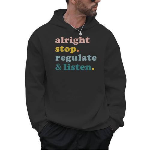 Counselor Alright Stop Regulate And Listen Teacher Men Women Men Hoodie - teacherstshirts.com UK