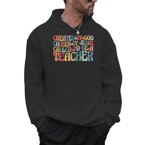 Created By God Chosen By Jesus Called To Be a Teacher Men Hoodie - teacherstshirts.com