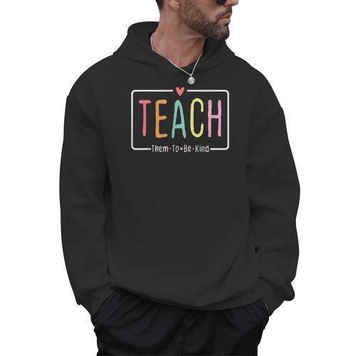 Cute Teacher Life Teach Them To Be Kind School Mom Teachers Men Hoodie - teacherstshirts.com AU