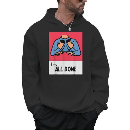 All Done Sped Teacher ASL Teacher Neurodiversity Hand Sign Men Hoodie - teacherstshirts.com
