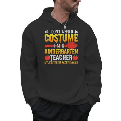 I Don't Need A Costume I'm A Kindergarten Teacher Halloween Men Hoodie - teacherstshirts.com