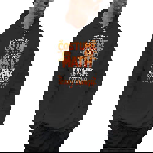 I Don&#x27;t Need a Costume I&#x27;m a Math Teacher Retro Halloween Men Hoodie - teacherstshirts.com